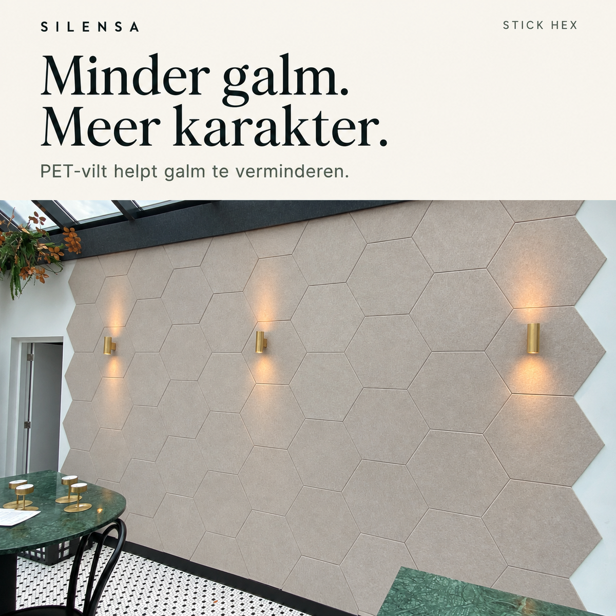 Stick Hex: minder galm, meer karakter. PET-vilt helpt galm te verminderen.