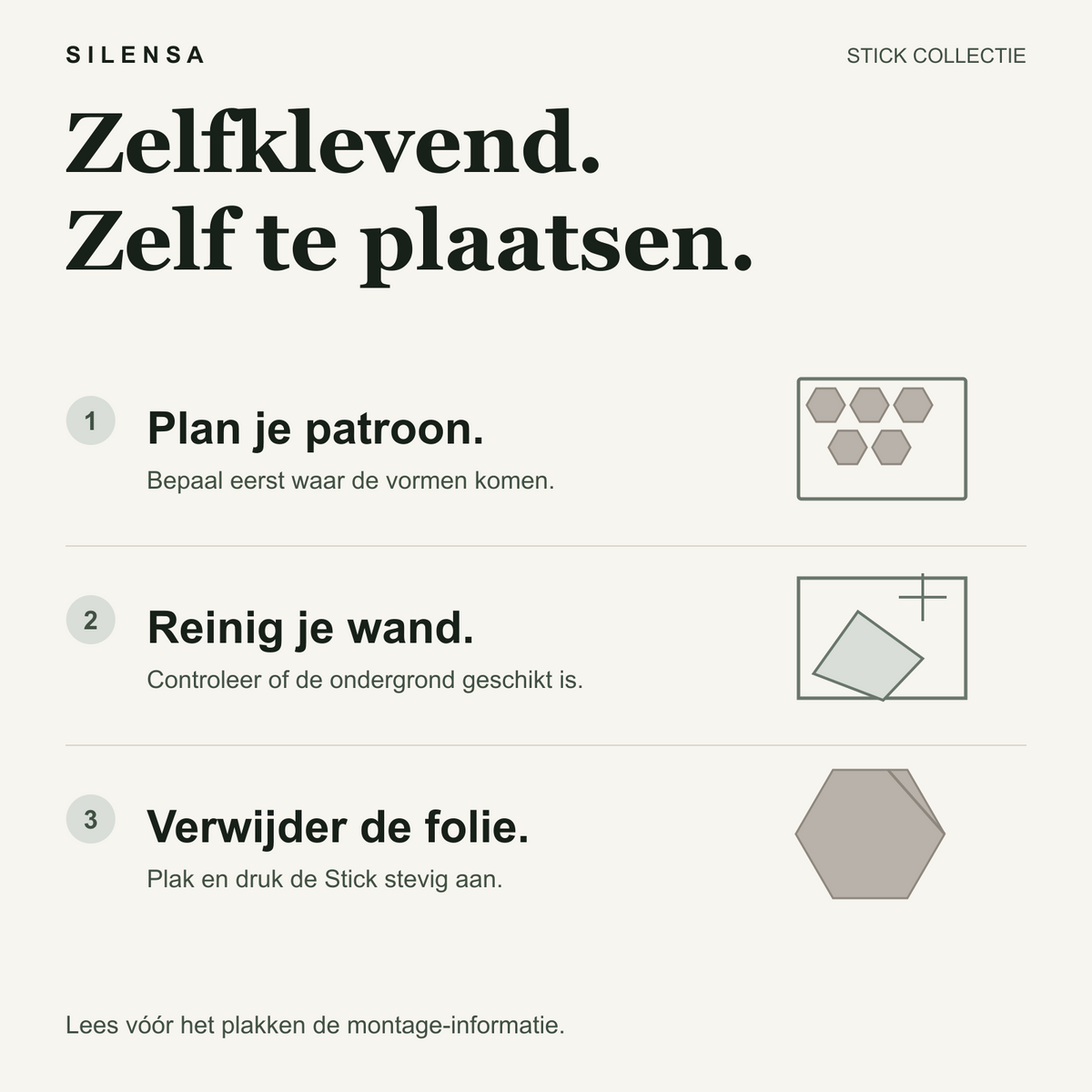 Montage van zelfklevende Sticks: plan je patroon, reinig een geschikte wand, verwijder de folie en druk de Stick aan.
